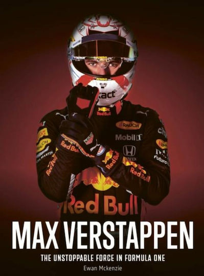 Max Verstappen The Unstoppable Force In Formula One Ewan Mckenzie Ivy Press 0418 Max Verstappen The Unstoppable Force In Formula One Ewan Mckenzie Ivy Press 0418