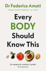 Every Body Should Know This The Science Of Eating For A Lifetime Of Health Dr Federica Amati