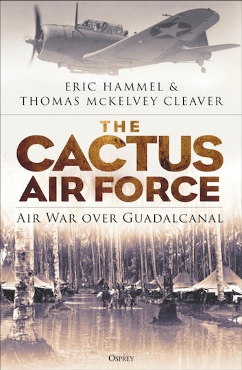 The Cactus Air Force Air War Over Guadalcanal Thomas Mckelvey Cleaver 0702