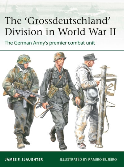 The Grossdeutschland Division In World War Ii The German Army's Premier Combat Unit Professor James F Slaughter 0604