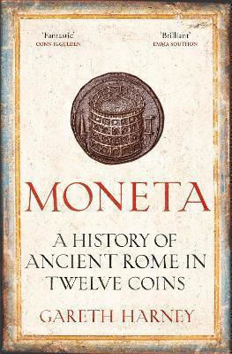 Moneta A History Of Ancient Rome In Twelve Coins Gareth Harney