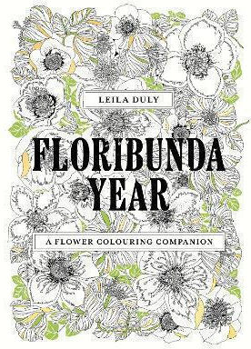 Floribunda Year A Flower Colouring Companion Leila Duly Laurence King Publishing 0813