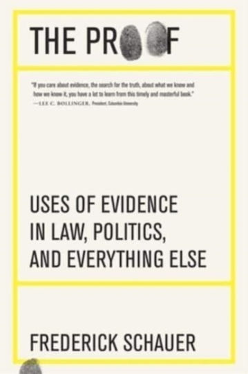 The Proof Uses Of Evidence In Law Politics And Everything Else Frederick Schauer 0710
