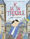 K Is In Trouble A Graphic Novel Gary Clement Little Young Readers 0130