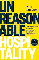 Unreasonable Hospitality The Remarkable Power Of Giving People More Than They Expect Will Guidara Ebury Edge
