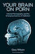 Your Brain On Porn Internet Pornography And The Emerging Science Of Addiction