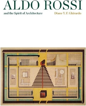 Aldo Rossi And The Spirit Of Architecture Diane Ghirardo 0718