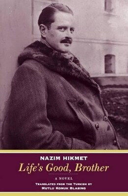 Life's Good Brother A Novel Nazim Hikmet 0819 Life's Good Brother A Novel Nazim Hikmet 0819