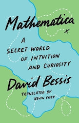 Mathematica A Secret World Intuition Curiosity David Bessis Yale University Press 0722