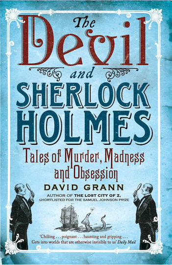 The Devil And Sherlock Holmes by David Grann The Devil And Sherlock Holmes by David Grann