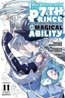 Am fost reîncarnat ca al șaptelea prinț, așa că îmi pot lua timpul să-mi perfecționez abilitățile magice 11 Kodansha Comics