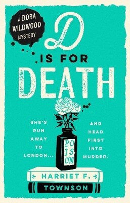 D Is for Death Meet Dora Wildwood Historical Crime's Brilliant New Heroine Harriet F Townson Stoughton 0910