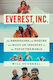 Everest Inc The Renegades And Rogues Who Built An Industry At The Top Of The World Will Cockrell