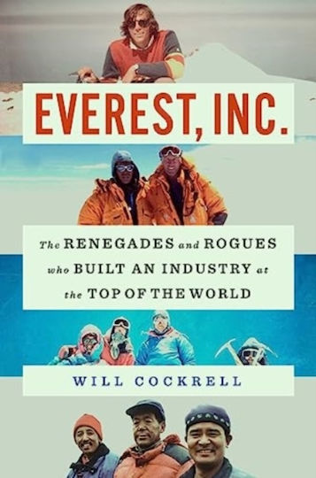 Everest Inc The Renegades And Rogues Who Built An Industry At The Top Of The World Will Cockrell