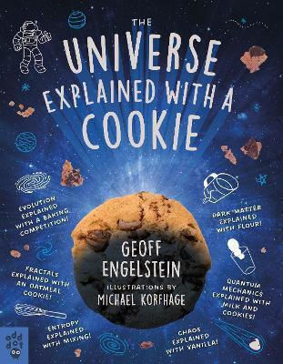 The Universe Explained With A Cookie What Baking Cookies Can Teach Us About Quantum Mechanics Cosmology Evolution Chaos Complexity And More Geoff Engelstein 0730