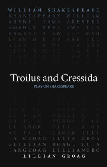 Troilus And Cressida Troilus And Cressida