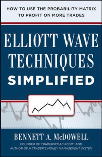 Elliot Wave Techniques Simplified: How To Use The Probability Matrix To Profit On More Trades