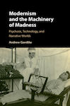 Modernism And The Machinery Of Madness