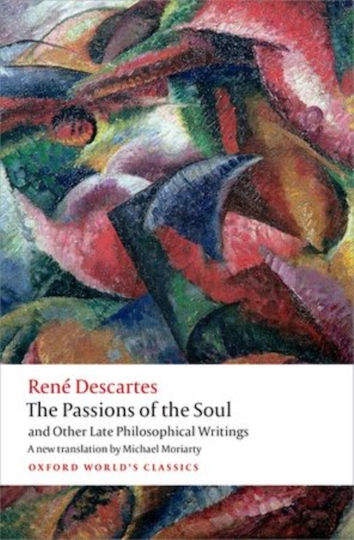 Passions Of The Soul And Other Late Philosophical Writings Passions Of The Soul And Other Late Philosophical Writings