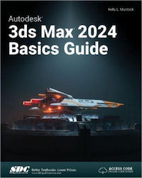 Autodesk 3ds Max 2024 Basics Guide Sdc Publications Paperback Softback