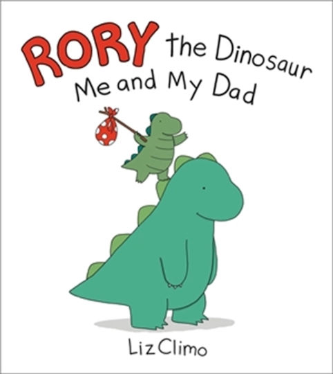 Rory Dinosaur Me My Dad Little Brown & Company Hardback