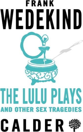 Lulu Plays And Other Sex Tragedies Lulu Plays And Other Sex Tragedies
