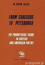 From Caucasus To Pittsburgh The Prometheus Theme In British And American Poetry From Caucasus To Pittsburgh The Prometheus Theme In British And American Poetry