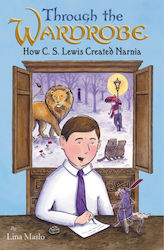 Through The Wardrobe How C S Lewis Created Narnia Publishers Inc