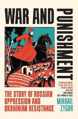 War And Punishment The Story Of Russian Oppression And Ukrainian Resistance Mikhail Zygar 1008 War And Punishment The Story Of Russian Oppression And Ukrainian Resistance Mikhail Zygar 1008