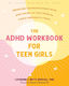 The Adhd Workbook For Teen Girls Understand Your Neurodivergent Brain Make The Most Of Your Strengths And Build Confidence To Thrive Catherine J Mutti-driscoll
