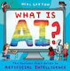 What Is Ai The Curious Kid's Guide To Artificial Intelligence Neal Layton S Books 0709
