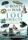 U-boats At War In 100 Objects