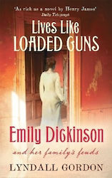 Lives Like Loaded Guns Emily Dickinson Her Family's Feuds Lyndall Gordon Virago Press Ltd 0510