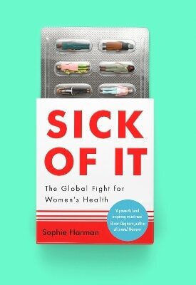 Sick Of It The Global Fight For Women's Health Sophie Harman Ltd 1008