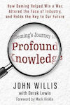 Deming's Journey To Profound Knowledge How Deming Helped Win A War Altered Face Industry Holds Key To Our Future John Willis It Revolution Press