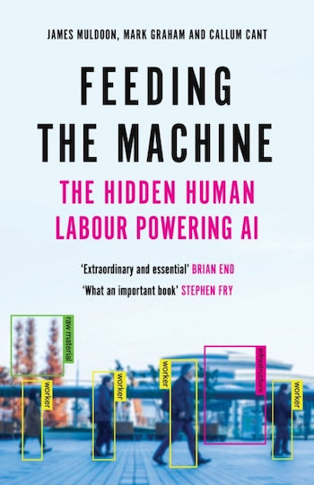 Feeding The Machine The Hidden Human Labour Powering Ai Callum Cant