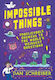 Impossible Things The Book To Answer Your Child’s Most Weird And Wonderful Questions Dan Schreiber 0730