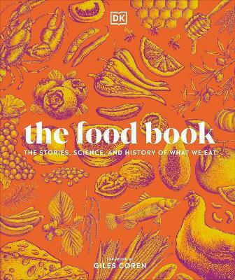 The Food Book The Stories Science And Of What We Eat