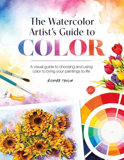 The Watercolor Artist's Guide To Color The Watercolor Artist's Guide To Color