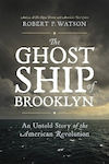 Ghost Ship Brooklyn An Untold Story American Revolution Robert Watson Da Capo Press Inc 0912