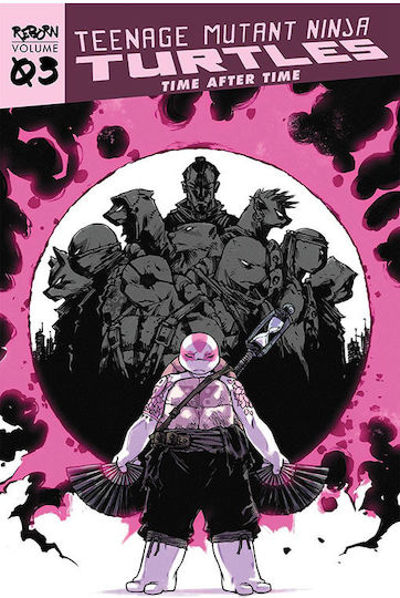 Teenage Mutant Ninja Turtles Reborn Vol 03 Time After Time Tp Teenage Mutant Ninja Turtles Reborn Vol 03 Time After Time Tp