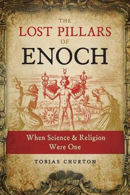 Lost Pillars Enoch When Science Religion Were One Tobias Churton Inner Traditions Bear Company