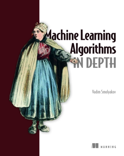 Machine Learning Algorithms In Depth