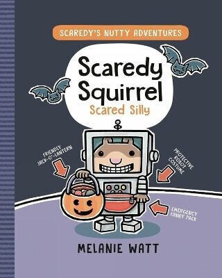 Scaredy Squirrel Scared Silly Melanie Watt Scaredy Squirrel Scared Silly Melanie Watt