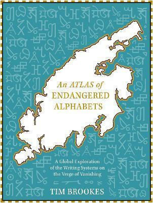 An Atlas Of Endangered Alphabets Writing Systems On The Verge Of Vanishing Tim Brookes Publishing 1126