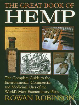 The Great Book Of Hemp: The Complete Guide To The Environmental, Commercial, And Medicinal Uses Of The World's Most Extraordinary Plant Rowan Robinson Park Street Press,u.s. The Great Book Of Hemp: The Complete Guide To The Environmental, Commercial, And Medicinal Uses Of The World's Most Extraordinary Plant Rowan Robinson Park Street Press,u.s.
