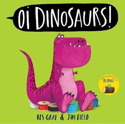 Oi, Dinozauri! Kes Gray Hodder Children's Books 0910