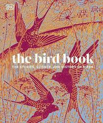 The Bird Book: The Stories, Science, And History Of Birds Dk