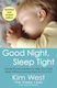 Good Night Sleep Tight Gentle Proven Solutions To Help Your Child Sleep Without Leaving Them To Cry It Out Joanne Kenen 1029