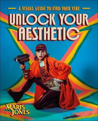 Unlock Your Aesthetic A Visual Guide To Find Your Vibe Author Maris Jones 0910